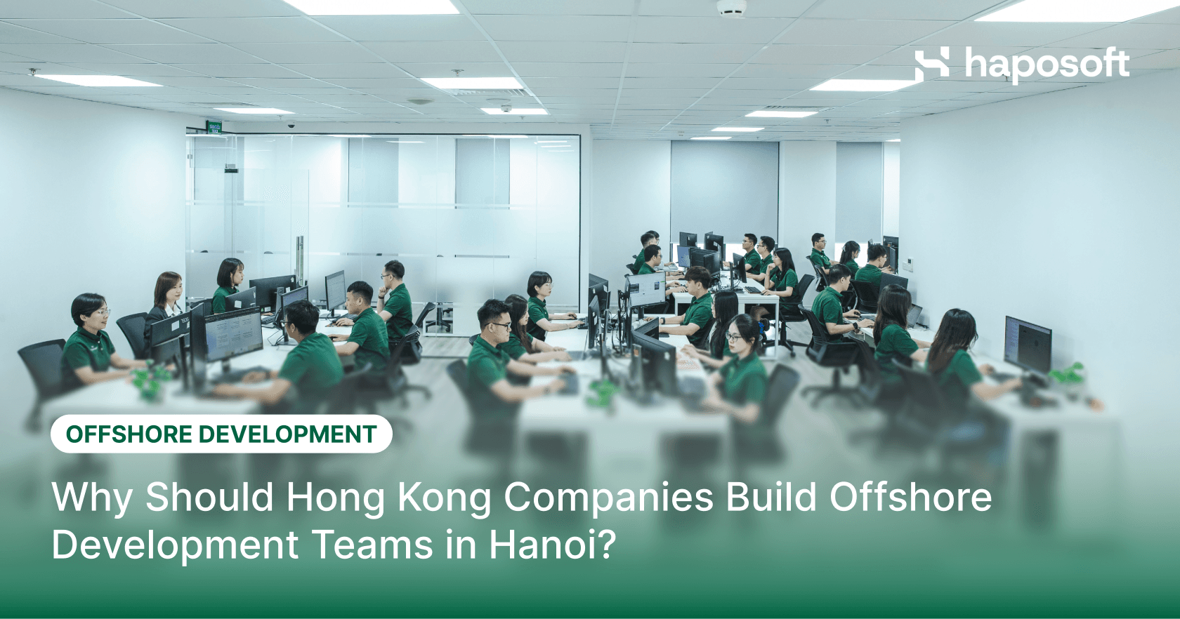Why should Hong Kong companies build offshore development teams in Hanoi?